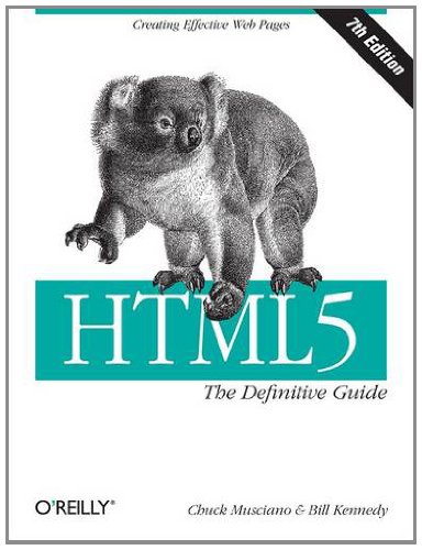 HTML5: The Definitive Guide 7ed (9781449302597) by Musciano, Chuck; Kennedy, Bill; Weyl, Estelle