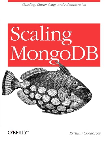 Stock image for Scaling MongoDB: Sharding, Cluster Setup, and Administration for sale by SecondSale