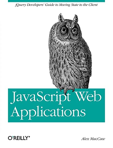 Stock image for JavaScript Web Applications : JQuery Developers' Guide to Moving State to the Client for sale by Better World Books: West
