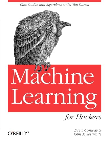 9781449303716: Machine Learning for Hackers: Case Studies and Algorithms to Get You Started