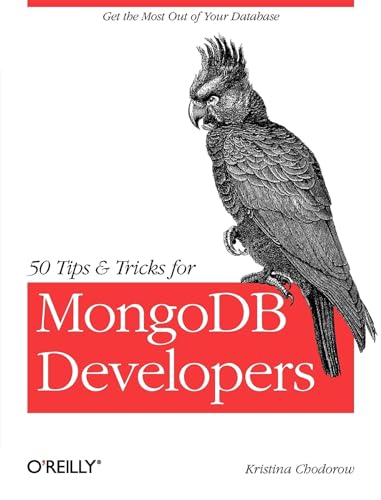 Stock image for 50 Tips and Tricks for MongoDB Developers: Get the Most Out of Your Database for sale by SecondSale