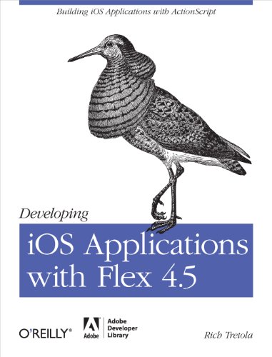 Beispielbild fr Developing iOS Applications with Flex 4.5: Building iOS Applications with ActionScript zum Verkauf von Wonder Book