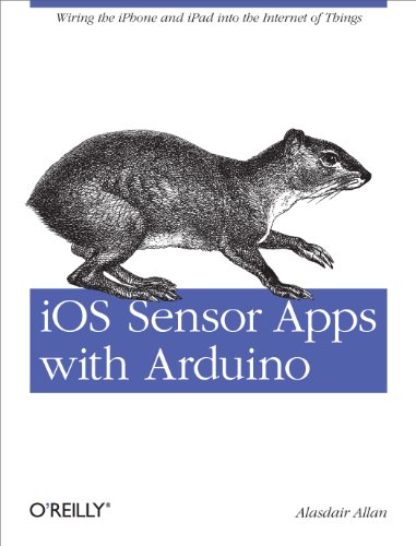 Beispielbild fr iOS and Sensor Apps with Arduino: Wiring the iPhone and iPad into the Internet of Things zum Verkauf von GF Books, Inc.