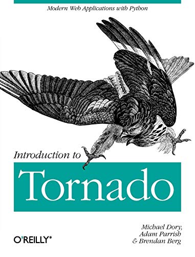 9781449309077: Introduction to Tornado: Modern Web Applications with Python