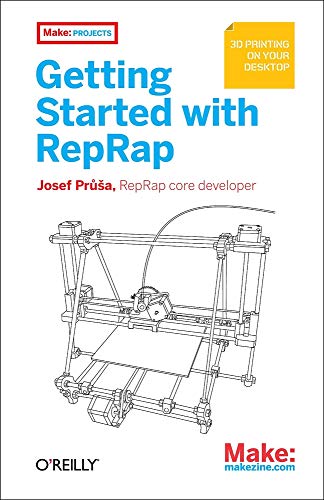 9781449310424: Getting Started With RepRap: 3d Printing on Your Desktop