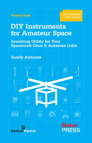 Stock image for DIY Instruments for Amateur Space: Inventing Utility for Your Spacecraft Once It Achieves Orbit for sale by Goodwill of Colorado