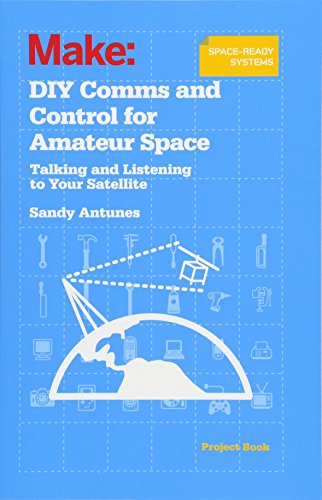 Beispielbild fr DIY Comms and Control for Amateur Space: Talking and Listening to Your Satellite zum Verkauf von BooksRun