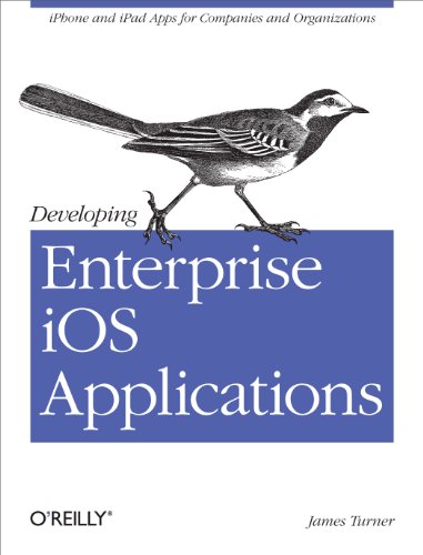 Beispielbild fr Developing Enterprise iOS Applications : iPhone and iPad Apps for Companies and Organizations zum Verkauf von Better World Books