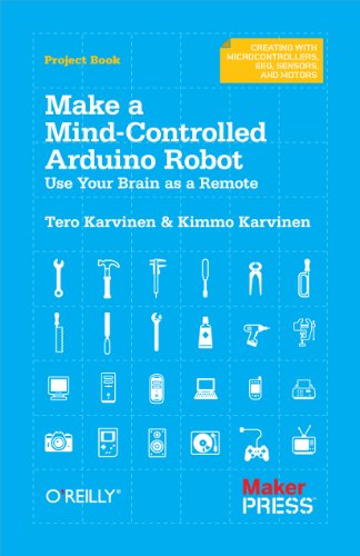 9781449311544: Make a Mind-Controlled Arduino Robot: Use Your Brain as a Remote: Create a Bot That Reads Your Thoughts (Creating With Microcontrollers Eeg, Sensors, and Motors)