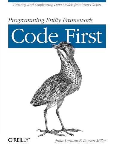 Beispielbild fr Programming Entity Framework: Code First: Creating and Configuring Data Models from Your Classes zum Verkauf von BooksRun