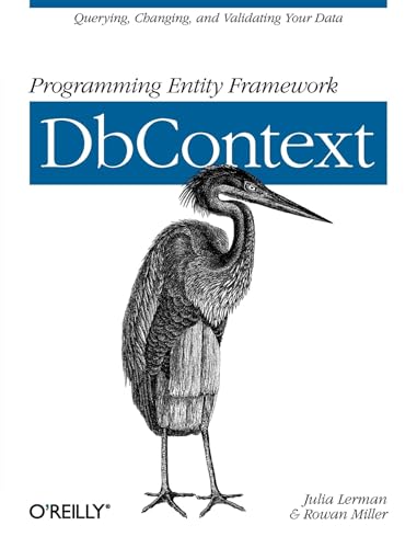 Stock image for Programming Entity Framework: Dbcontext : Querying, Changing, and Validating Your Data with Entity Framework for sale by Better World Books