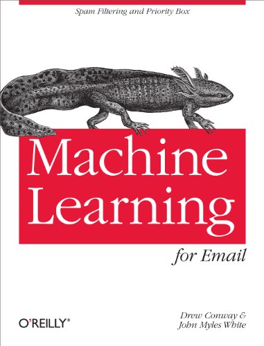 9781449314309: Machine Learning for Email: Spam Filtering and Priority Inbox