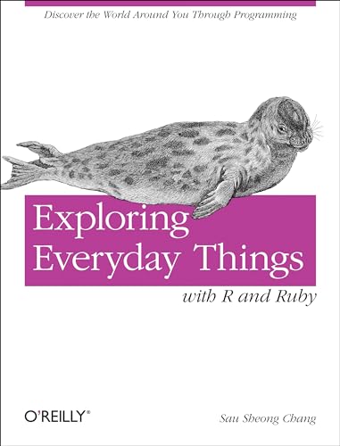 Imagen de archivo de Exploring Everyday Things with R and Ruby: Learning About Everyday Things a la venta por WorldofBooks