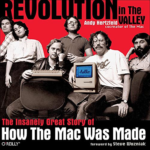 Revolution in The Valley [Paperback]: The Insanely Great Story of How the Mac Was Made - Andy Hertzfeld