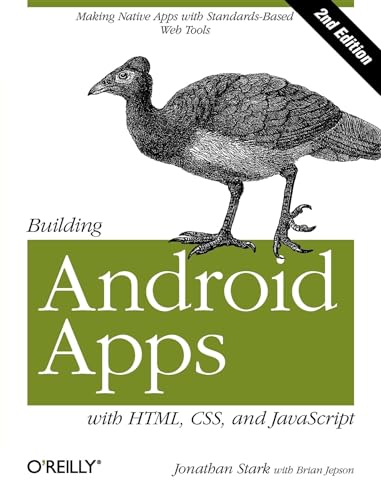 Building Android Apps with HTML, CSS, and JavaScript: Making Native Apps with Standards-Based Web Tools (9781449316419) by Stark, Jonathan