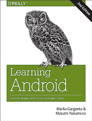 Learning Android: Develop Mobile Apps Using Java and Eclipse (9781449319236) by Gargenta, Marko