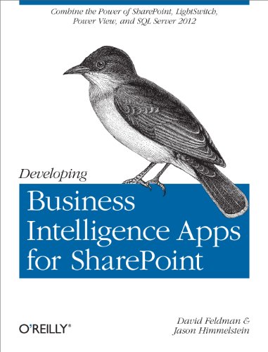 Developing Business Intelligence Apps for Sharepoint (9781449320836) by Feldman, David; Himmelstein, Jason