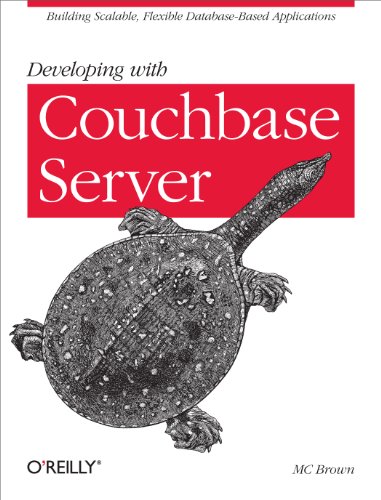 9781449331160: Developing with Couchbase Server: Building Scalable, Flexible Database-Based Applications