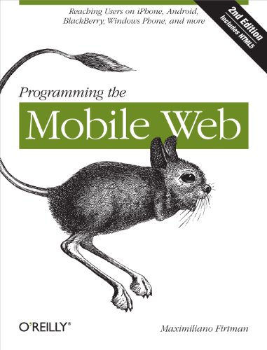 9781449334970: Programming the Mobile Web: Reaching Users on iPhone, Android, BlackBerry, Windows Phone, and more