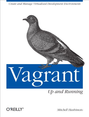 Beispielbild fr Vagrant: Up and Running: Create and Manage Virtualized Development Environments zum Verkauf von Buchmarie