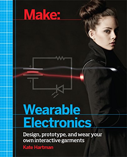 Stock image for Make: Wearable Electronics: Design, prototype, and wear your own interactive garments (Make: Technology on Your Time) for sale by SecondSale