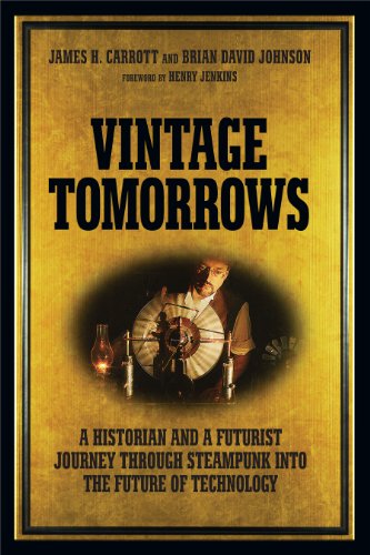 Stock image for Vintage Tomorrows: A Historian And A Futurist Journey Through Steampunk Into The Future of Technology for sale by Wonder Book