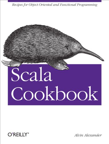 Scala Cookbook: Recipes for Object-Oriented and Functional Programming - Alexander, Alvin