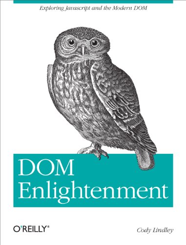 9781449342845: DOM Enlightenment: Exploring JavaScript and the Modern Dom