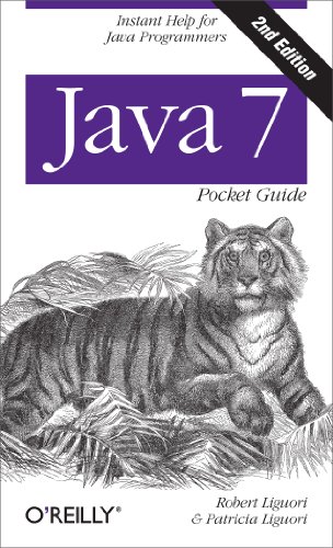 Java 7 Pocket Guide: Instant Help for Java Programmers (9781449343569) by Liguori, Robert; Liguori, Patricia