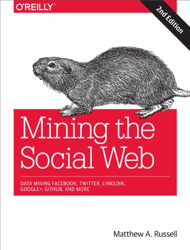 Stock image for Mining the Social Web: Data Mining Facebook, Twitter, Linkedin, Google+, Github, And More for sale by SecondSale