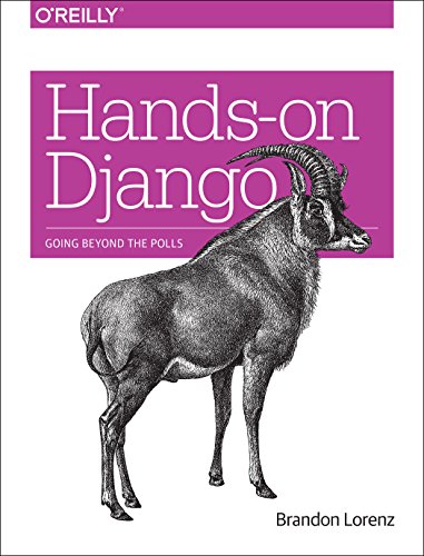 9781449367817: Hands-On Django: Going Beyond the Polls