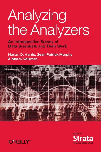 Stock image for Analyzing the Analyzers: An Introspective Survey of Data Scientists and Their Work for sale by HPB-Ruby
