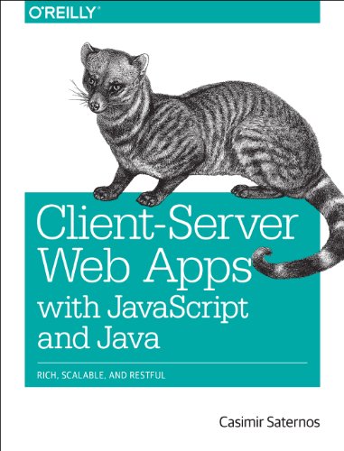 9781449369330: Client-Server Web Apps with JavaScript and Java: Rich, Scalable, and Restful