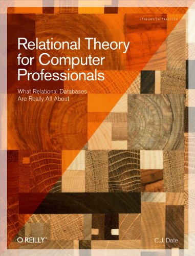 9781449369439: Relational Theory for Computer Professionals: What Relational Databases Are Really All about