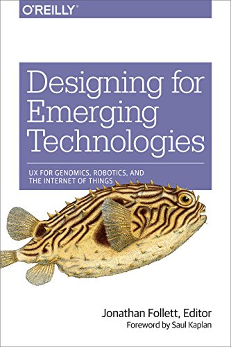 Stock image for Designing for Emerging Technologies: Ux for Genomics, Robotics, and Connected Environments for sale by WorldofBooks