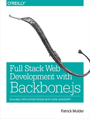 9781449370985: Full Stack Web Development with Backbone.js: Scalable Application Design with 100% JavaScript