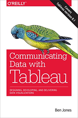 Stock image for Communicating Data with Tableau: Designing, Developing, and Delivering Data Visualizations for sale by ThriftBooks-Atlanta