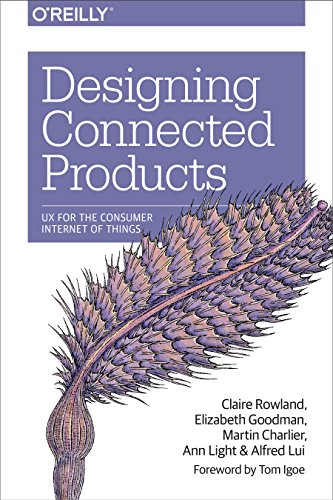 Beispielbild fr Designing Connected Products: UX for the Consumer Internet of Things zum Verkauf von ZBK Books
