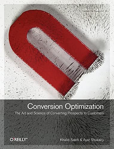 9781449377564: Conversion Optimization: Converting Your Website Visitors into Customers
