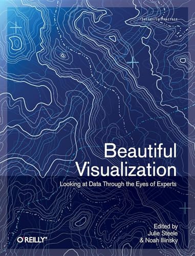 Stock image for Beautiful Visualization: Looking at Data through the Eyes of Experts (Theory in Practice) for sale by SecondSale