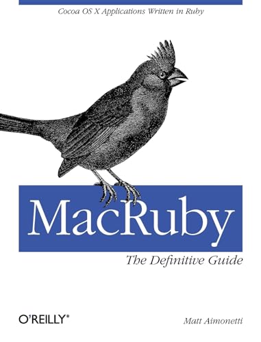 9781449380373: MacRuby: The Definitive Guide: Ruby and Cocoa on OS X