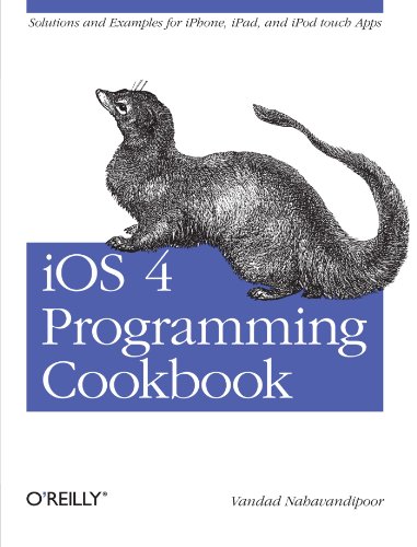 Imagen de archivo de iOS 4 Programming Cookbook: Solutions & Examples for iPhone, iPad, and iPod touch Apps a la venta por Ergodebooks