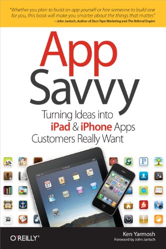 Stock image for App Savvy: Turning Ideas into iPad and iPhone Apps Customers Really Want for sale by Ergodebooks