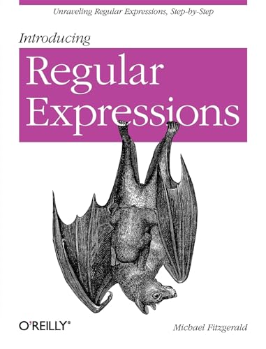 Introducing Regular Expressions: Unraveling Regular Expressions, Step-by-Step (9781449392680) by Michael Fitzgerald