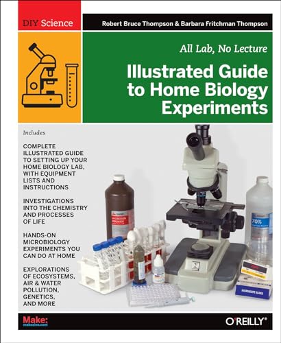 Illustrated Guide to Home Biology Experiments: All Lab, No Lecture (9781449396596) by Thompson, Robert Bruce; Thompson, Barbara Fritchman