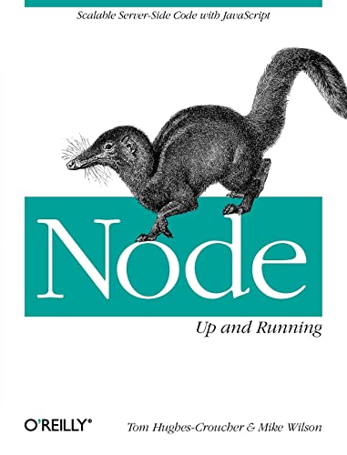 Stock image for Node: Up and Running: Scalable Server-Side Code with JavaScript for sale by SecondSale