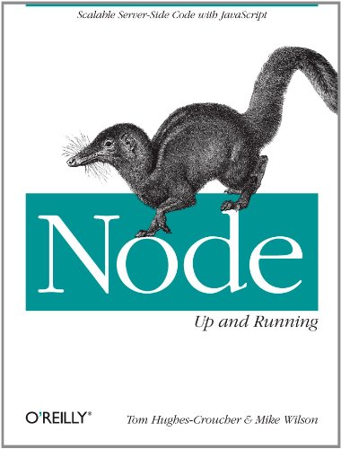9781449398583: Node: Up and Running: Scalable Server-Side Code with JavaScript