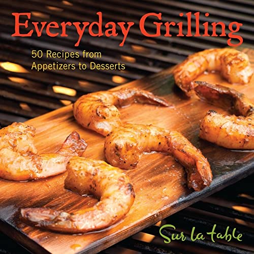 Stock image for Everyday Grilling: 50 Recipes from Appetizers to Desserts for sale by Wonder Book