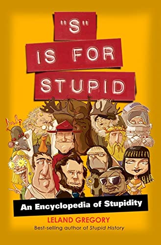Beispielbild fr S Is for Stupid: An Encyclopedia of Stupidity (Volume 11) (Stupid History) zum Verkauf von Wonder Book