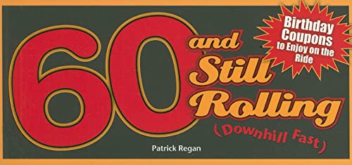 60 and Still Rolling (Downhill Fast): Birthday Coupons to Enjoy on the Ride (9781449400705) by Regan, Patrick